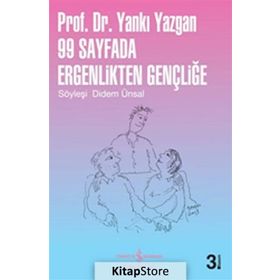 99 SAYFADA ERGENLIKTEN GENÇLIĞE SÖYLEŞI: DIDEM ÜNSAL - YANKI YAZGAN