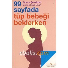 99 Sayfada Tüp Bebeği Beklerken - Gonca Şensözen
