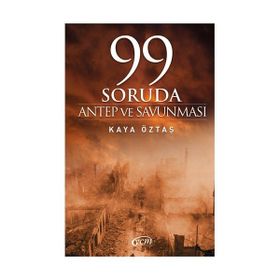 99 SORUDA ANTEP VE SAVUNMASI - KAYA ÖZTAŞ