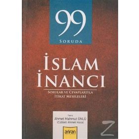99 SORUDA İSLAM İNANCI - AHMET MAHMUT ÜNLÜ