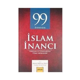 99 SORUDA İSLAM İNANCI - AHMET MAHMUT ÜNLÜ