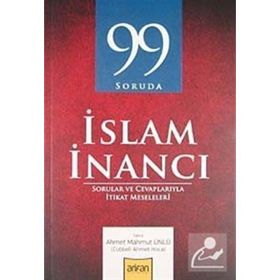 99 SORUDA İSLAM İNANCI - AHMET MAHMUT ÜNLÜ