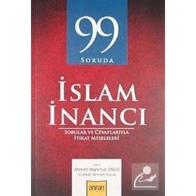 99 SORUDA İSLAM İNANCI - AHMET MAHMUT ÜNLÜ
