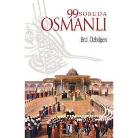 99 SORUDA OSMANLI - EROL ÖZBİLGEN