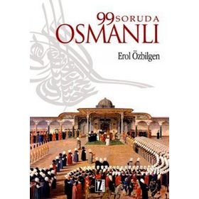 99 SORUDA OSMANLI - EROL ÖZBİLGEN