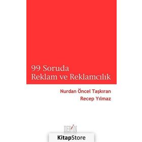 99 SORUDA REKLAM VE REKLAMCILIK - NURDAN ÖNCEL TAŞKIRAN;RECEP YILMAZ