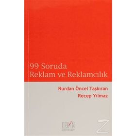 99 SORUDA REKLAM VE REKLAMCILIK - NURDAN ÖNCEL TAŞKIRAN;RECEP YILMAZ