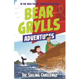 A Bear Grylls Adventure 12: The Sailing Challenge