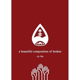 A Beautiful Composition of Broken - R.H. Sin