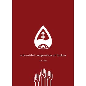 A Beautiful Composition of Broken - R.H. Sin