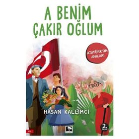 A Benim Çakır Oğlum (Atatürk'ün Anıları) - Hasan Kallımcı