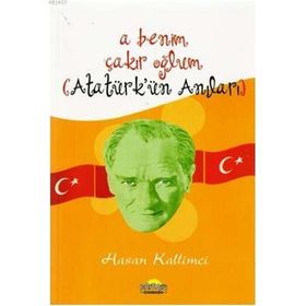 A Benim Çakır Oğlum (Atatürk'ün Anıları) - Hasan Kallımcı