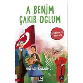 A Benim Çakır Oğlum (Atatürk'ün Anıları) - Hasan Kallımcı