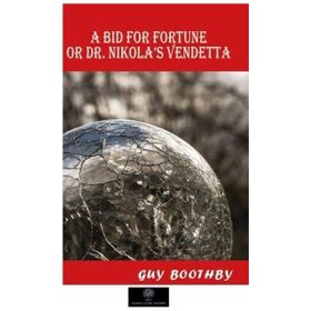 A Bid for Fortune or Dr. Nikola's Vendetta - Platanus Publishing