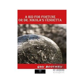 A Bid for Fortune or Dr. Nikola's Vendetta - Platanus Publishing