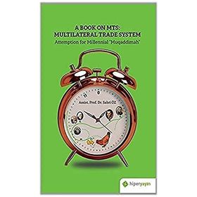 A Book On MTS: Multilateral Trade System - Attemption For Millenial Muqaddimah - Hiperlink Yayınları