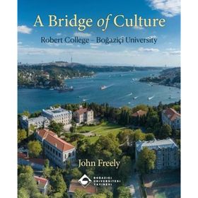 A Bridge Of Culture Robert College-Boğaziçi University - John Freely