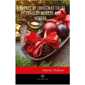 A Budget Of Christmas Tales By Charles Dickens And Others Charles Dickens-Platanus Publishing