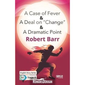 A Case of Fever A Deal on Change A Dramatic Point-Robert Barr