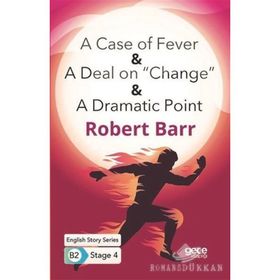 A Case of Fever A Deal on Change A Dramatic Point-Robert Barr