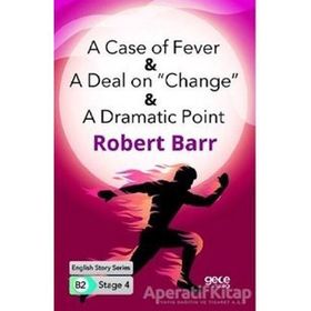 A Case of Fever A Deal on Change A Dramatic Point-Robert Barr