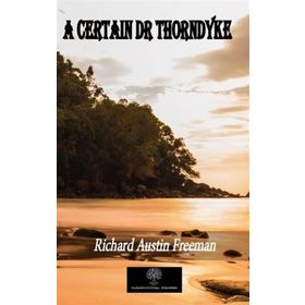 A Certain Dr Thorndyke Richard Austin Freeman