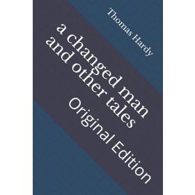 A Changed Man And Other Tales - Thomas Hardy