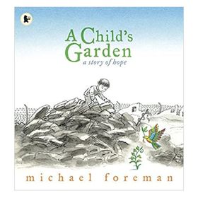A Child S Garden: A Story Of Hope - Walker Books