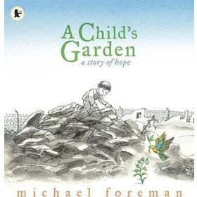 A Child S Garden: A Story Of Hope - Walker Books