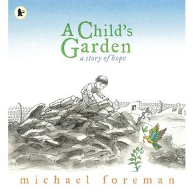 A Child S Garden: A Story Of Hope - Walker Books