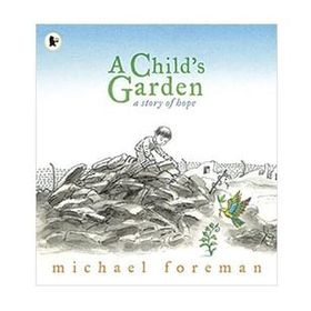 A Child S Garden: A Story Of Hope - Walker Books