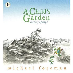 A Child S Garden: A Story Of Hope - Walker Books