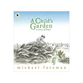 A Child S Garden: A Story Of Hope - Walker Books