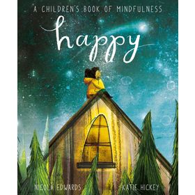 A Children's Book of Mindfulness -Happy - Nicola Edwards - Katie Hickey - Little Tiger Press Group