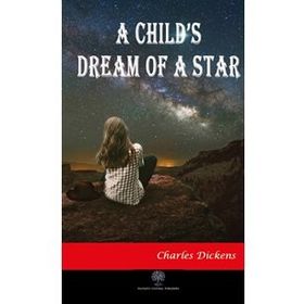 A Child's Dream of a Star - Charles Dickens