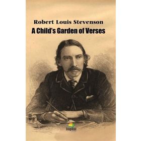 A Child's Garden Of Verses - Robert Louis Stevenson