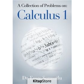A Collection of Problems on: Calculus 1 - Emre Sermutlu