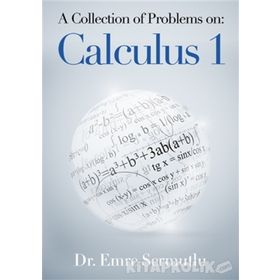 A Collection of Problems on: Calculus 1 - Emre Sermutlu