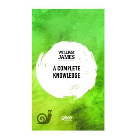 A Complete Knowledge - William James