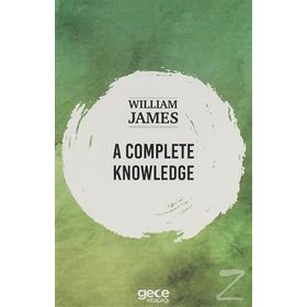 A Complete Knowledge - William James