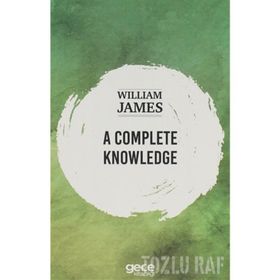 A Complete Knowledge - William James