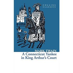 A Connecticut Yankee in King Arthur's Court Complete - Mark Twain