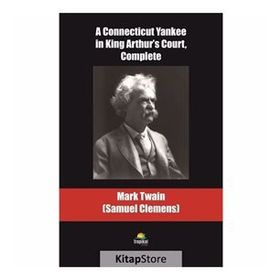 A Connecticut Yankee in King Arthur's Court Complete - Mark Twain