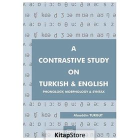 A CONTRASTIVE STUDY ON TURKISH AND ENGLISH - ALAADDIN TURGUT