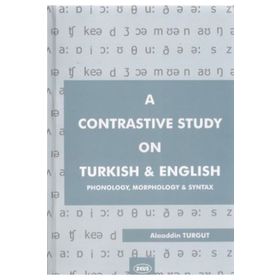 A CONTRASTIVE STUDY ON TURKISH AND ENGLISH - ALAADDIN TURGUT