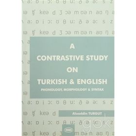 A CONTRASTIVE STUDY ON TURKISH AND ENGLISH - ALAADDIN TURGUT
