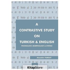 A CONTRASTIVE STUDY ON TURKISH AND ENGLISH - ALAADDIN TURGUT
