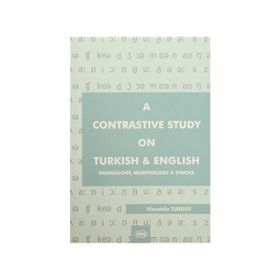 A CONTRASTIVE STUDY ON TURKISH AND ENGLISH - ALAADDIN TURGUT