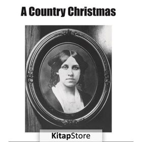 A Country Christmas - Louisa May Alcott