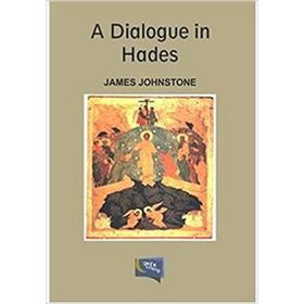 A Dialogue in Hades - James Johnstone